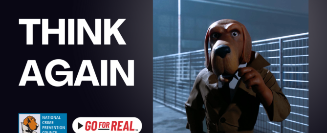 Text: Think Again Image: McGruff the Crime Dog in front of gate. NCPC and Go For Real logos